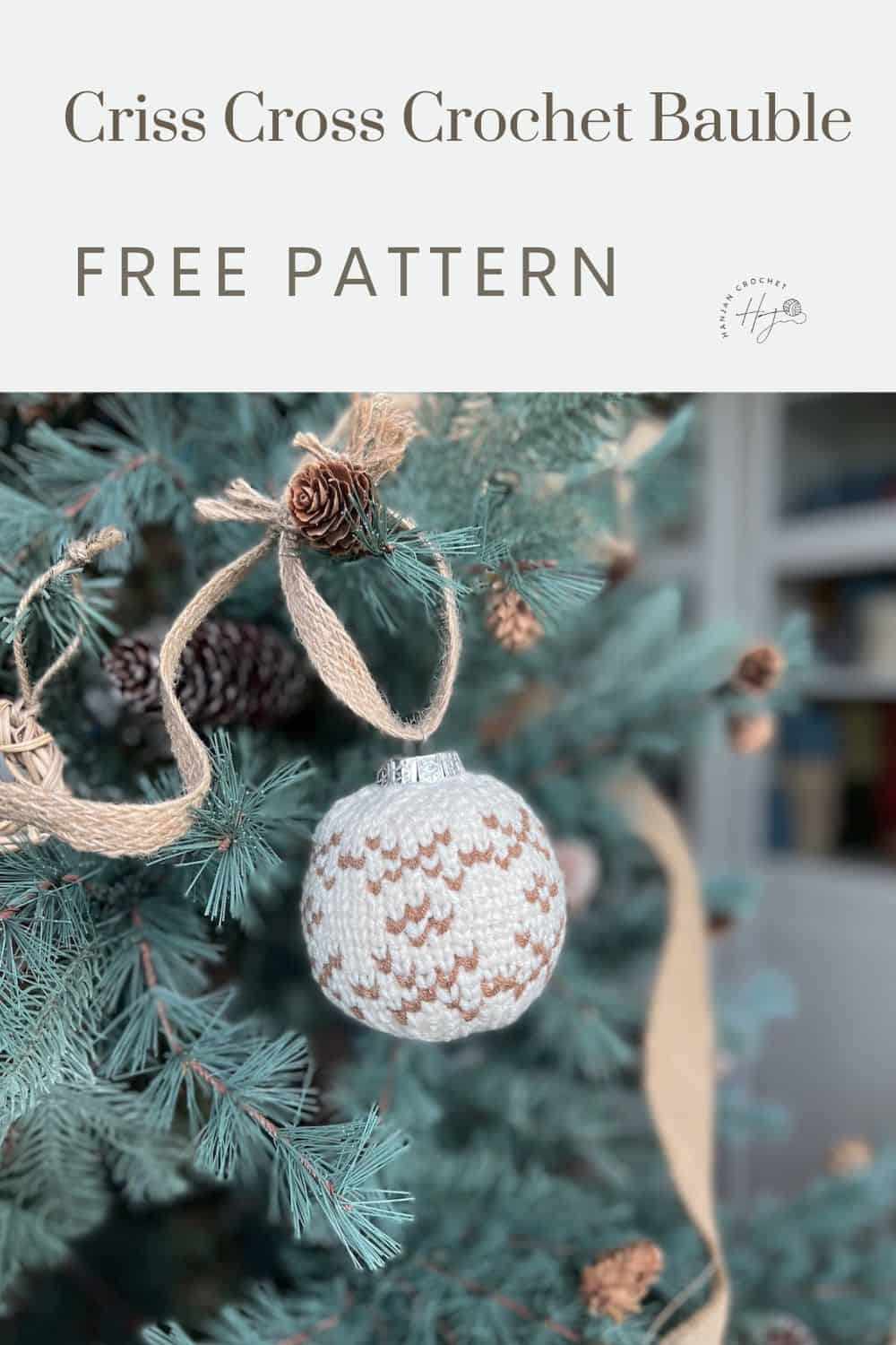 A Christmas tree decorated with a pinecone and a criss-cross crochet bauble in white and brown colors. Text at the top reads "Criss Cross Crochet Bauble Free Pattern".