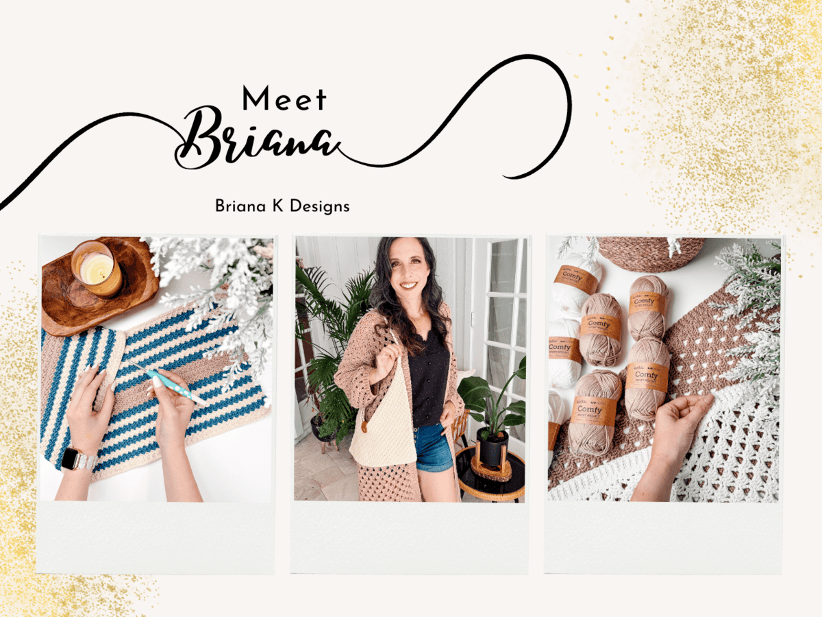 Three images featuring crochet projects: one shows hands crocheting, another shows a woman holding a crochet bag, and the third displays different yarns. Text above reads "Meet Briana" and "Briana K Designs.