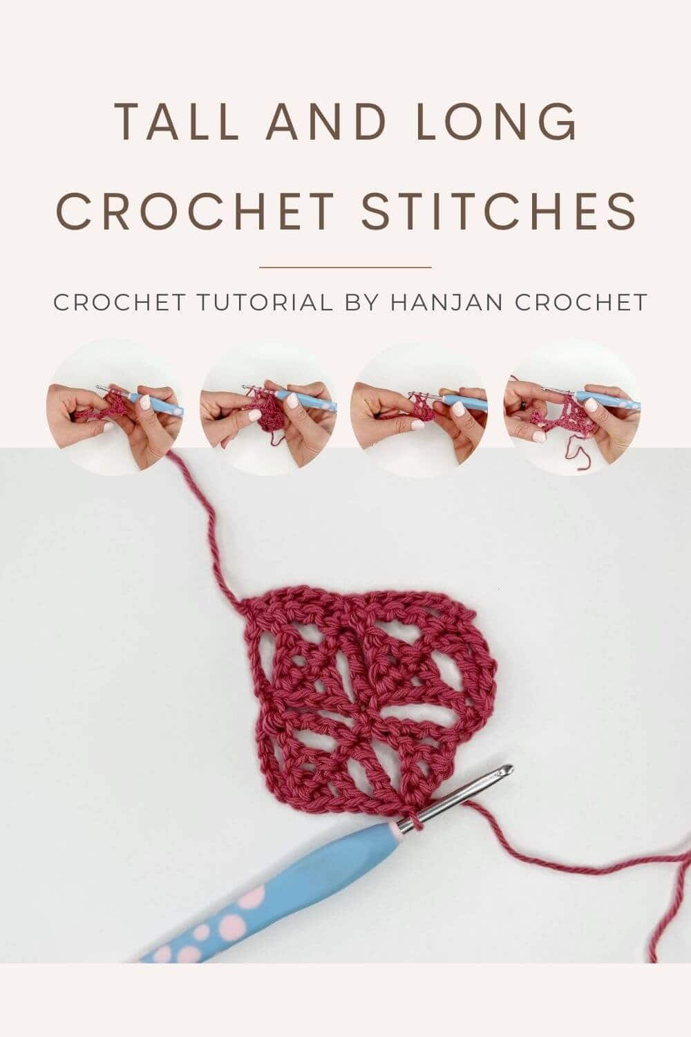 Image displaying a crochet tutorial with the title "Tall and Long Crochet Stitches." This comprehensive guide by Hanjan Crochet features step-by-step images of creating a piece using long crochet stitches.